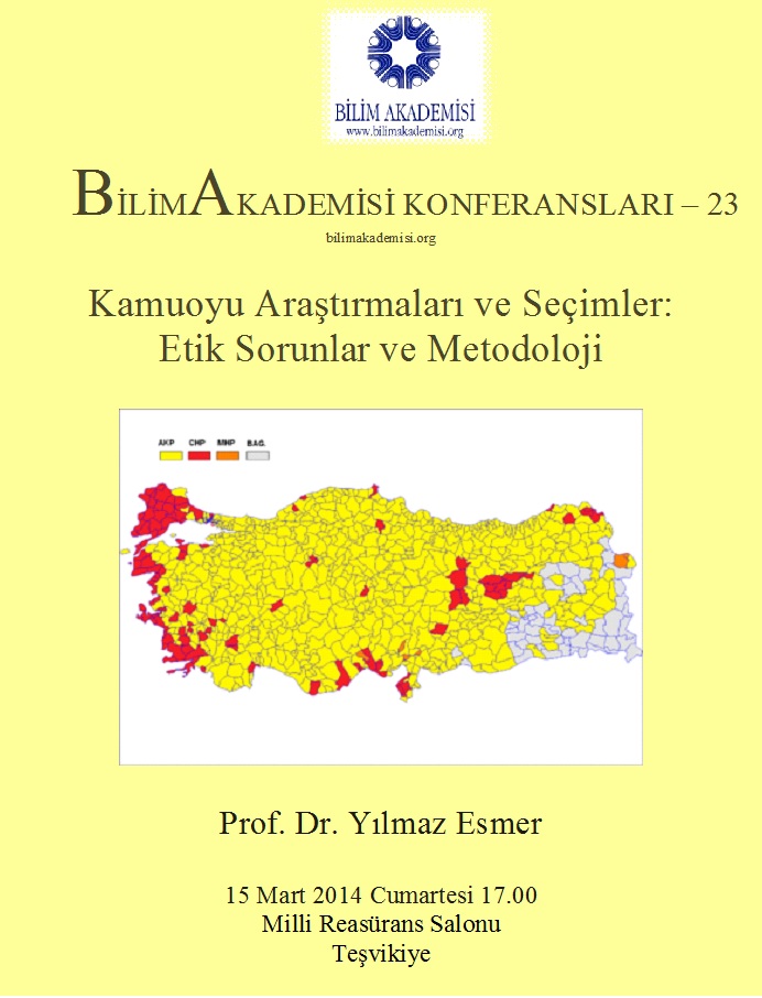 Kamuoyu Araştırmaları ve Seçimler: Etik Sorunlar ve Metodoloji – Konuşmacı : Prof. Dr. Yılmaz Esmer