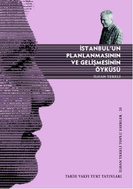 İlhan Tekeli "İstanbul'un Planlamasının ve Gelişmesinin Öyküsü" - Tarih Vakfı Yurt Yayınları