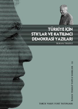 İlhan Tekeli "Türkiye için STK'lar ve Katılımcı Demokrasi Yazıları" - Tarih Vakfı Yurt Yayınları