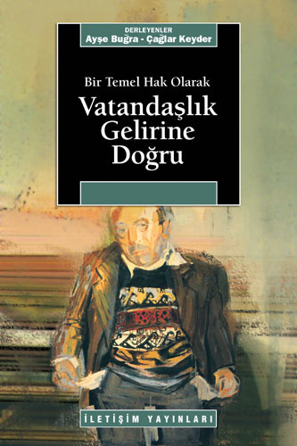 Ayşe Buğra & Çağlar Keyder "Bir Temel Hak Olarak Vatandaşlık Gelirine Doğru" - İletişim Yayınları