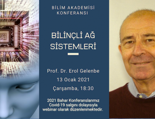 Bilinçli Ağlar: Prof Dr. Erol Gelenbe (Bilim Akademisi Konferansı)