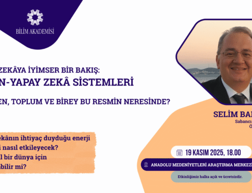 Bilim Akademisi Konferansları devam ediyor: Yapay Zekâya İyimser Bir Bakış: İnsan-Yapay Zekâ Sistemleri
