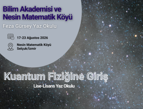 Üniversite ve Lise Öğrencileri için Kuantum Fiziğine Giriş: Bilim Akademisi – Nesin Matematik Köyü Feza Gürsey Yaz Okulu (Lise-Lisans)