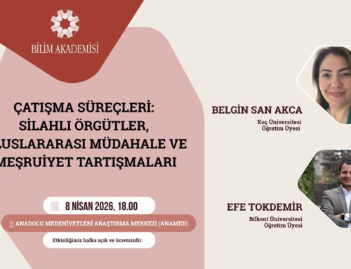 Panel | Çatışma Süreçleri: Silahlı Örgütler, Uluslararası Müdahale ve Meşruiyet Tartışmaları